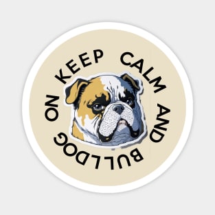 KEEP CALM AND BULLDOG ON Magnet